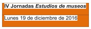 IV Jornadas Estudios de museos