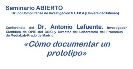 Seminario ABIERTO. Cómo documentar un prototipo. Antonio Lafuente